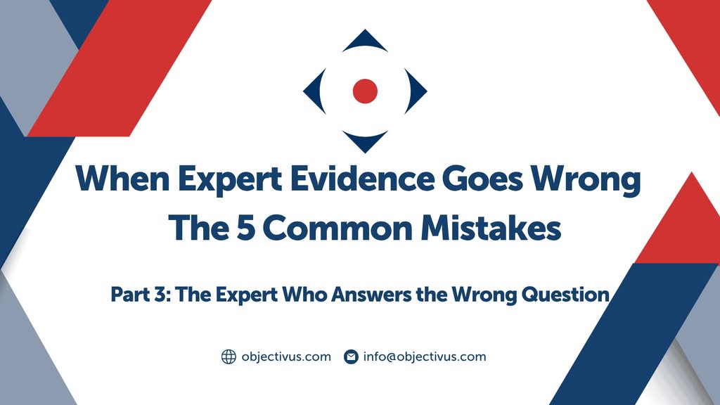 WHEN EXPERT EVIDENCE GOES WRONG FIVE COMMON MISTAKES Part 3
